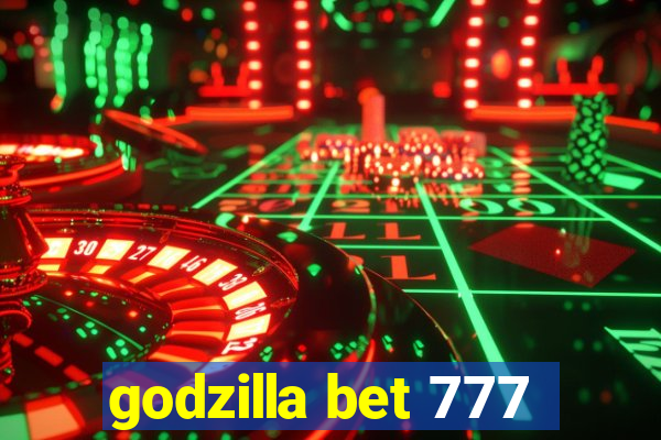 godzilla bet 777